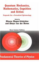 Quantum Mechanics, Mathematics, Cognition and Action