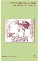 New Women Dramatists in America, 1890-1920