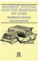Sanskrit Syntax and the Grammar of Case