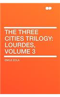 The Three Cities Trilogy: Lourdes, Volume 3