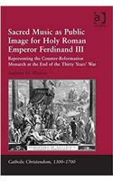 Sacred Music as Public Image for Holy Roman Emperor Ferdinand III