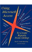 Using Microsoft Access To Create Reports From SASIxp: Part II: Grade Reporting