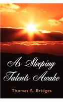 As Sleeping Talents Awake