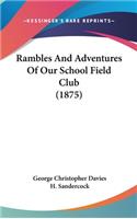 Rambles And Adventures Of Our School Field Club (1875)