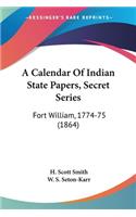 Calendar Of Indian State Papers, Secret Series