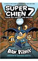 Super Chien: N° 7 - Pour Qui Volent Ces Balles