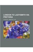 London to Ladysmith Via Pretoria