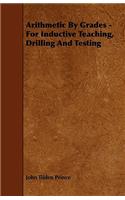 Arithmetic By Grades - For Inductive Teaching, Drilling And Testing