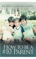 How to Be A #10 Parent