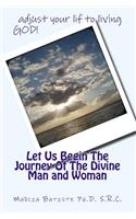 Let Us Begin The Journey Of The Divine Man and Woman