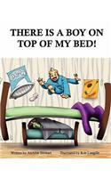 There Is A Boy on Top of My Bed