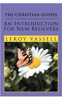 Christian Gospel: An Introduction for New Believers: An Introduction for New Believers