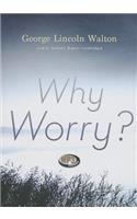 Why Worry?