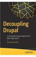 Decoupling Drupal: A Decoupled Design Approach for Web Applications