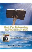 God L'm Returning Your Word It Don't Work