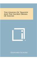 The Genesis of Tragedy and the Sacred Drama of Eleusis