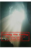 Licking The Ceiling: The Caving Logbook of A. Bryant Betsill