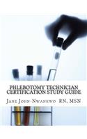 Phlebotomy Technician Certification Study Guide: Phlebotomy Technician Study Guide