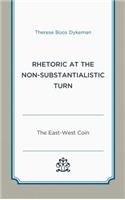 Rhetoric at the Non-Substantialistic Turn: The East-West Coin