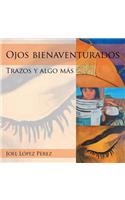 Ojos bienaventurados: Trazos y algo más