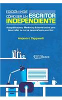 Edición Indie. Cómo ser un escritor independiente