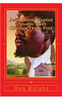 Jean Pointe Baptist Dusable Built Chicago Trade Post: The Brother Was the Founder of Chitown Trade