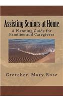 Assisting Seniors at Home, A Planning Guide for Families and Caregivers
