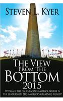 View from the Bottom 2015: With all the issues facing America, where is the leadership? Has America's greatness passed?