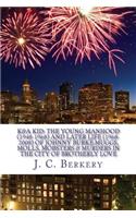 K&a Kid: The Young Manhood (1948-1968) and Later Life (1968-2018) of Johnny Burke: Muggs, Molls, Mobsters & Murder in the City of Brotherly Love