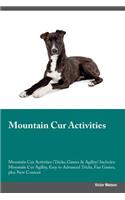 Mountain Cur Activities Mountain Cur Activities (Tricks, Games & Agility) Includes: Mountain Cur Agility, Easy to Advanced Tricks, Fun Games, Plus New Content