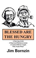 Blessed Are the Hungry: A Starving Artist, a Depressed Businesswoman, a Lonely Elderly Couple, Who Needs Who?