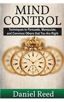 Mind Control: Techniques to Persuade, Manipulate, and Convince Others That You Are Right(Mind Control)