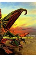 My Fantasy Writing Story Ideas
