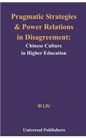 Pragmatic Strategies and Power Relations in Disagreement: Chinese Culture in Higher Education