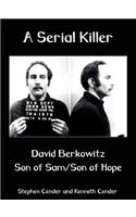 A Serial Killer: David Berkositz: Son of Sam/son of Hope