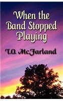 When the Band Stopped Playing