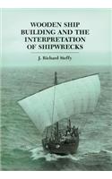 Wooden Ship Building and the Interpretation of Shipwrecks
