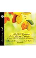 The Secret Thoughts of an Unlikely Convert: An English Professor's Journey Into Christian Faith: An English Professor's Journey Into Christian Faith