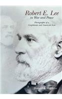 Robert E. Lee in War and Peace