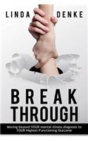 BREAKTHROUGH - Moving beyond YOUR mental-illness diagnosis to YOUR Highest-Functioning Outcome