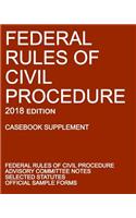 Federal Rules of Civil Procedure; 2018 Edition (Casebook Supplement)