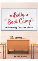 Bully Boot Camp: Stomping Out the Noise