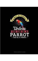 Always Be Yourself Unless You Can Be A Parrot Then Be A Parrot: Perpetual Birthday Calendar(195 Perpetual Birthday Calendar)