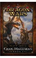 Black Frost: Dragon Wars - Book 2(2 Dragon Wars)