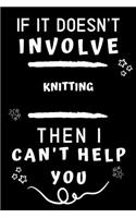 If It Doesn't Involve Knitting Then I Can't Help You