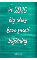 In 2020 Big Ideas Have Small Beginning