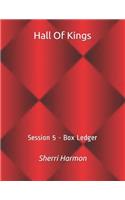 Hall Of Kings: Session 5 - Box Ledger(5 Hall of Kings)