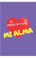 Te Quiero Con Toda Mi Alma: Cuaderno de San Valentín. Regalo Romántico Para El Día de Los Enamorados. Detalle Especial Y Original Para Él O Para Ella.