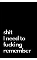 Shit I Need to Fucking Remember