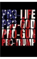 Pro-Life Pro-God Pro-Gun Pro-Trump